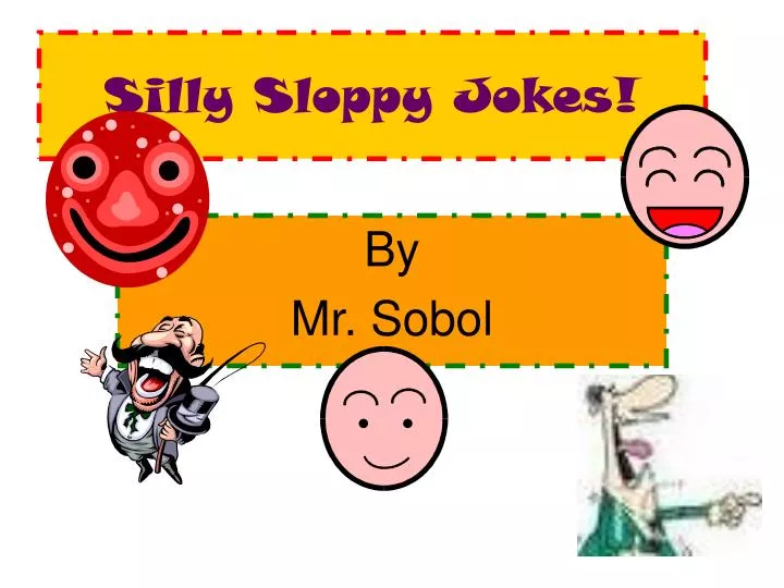 silly sloppy jokes