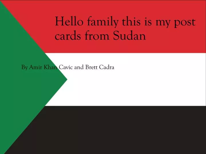 hello family this is my post cards from sudan