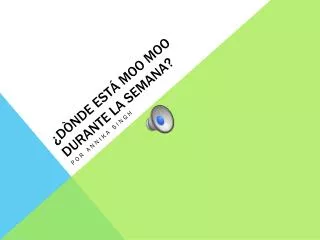 d nde est moo moo durante la semana