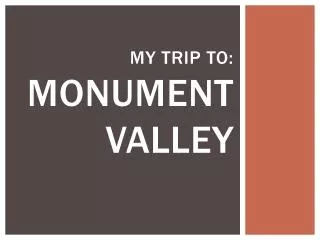 My trip to: Monument valley