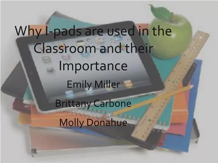 why i pads are used in the classroom and their importance