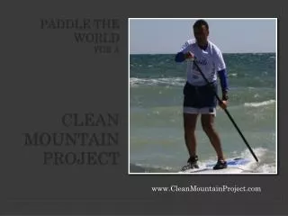P addle the world for a Clean Mountain project