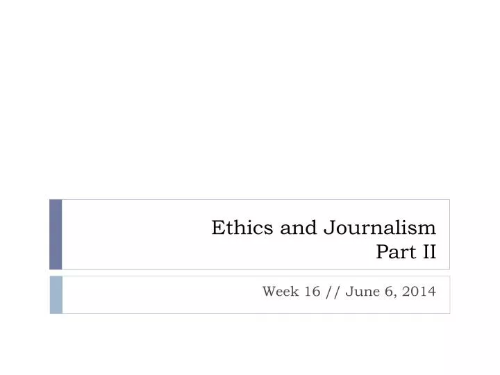 ethics and journalism part ii