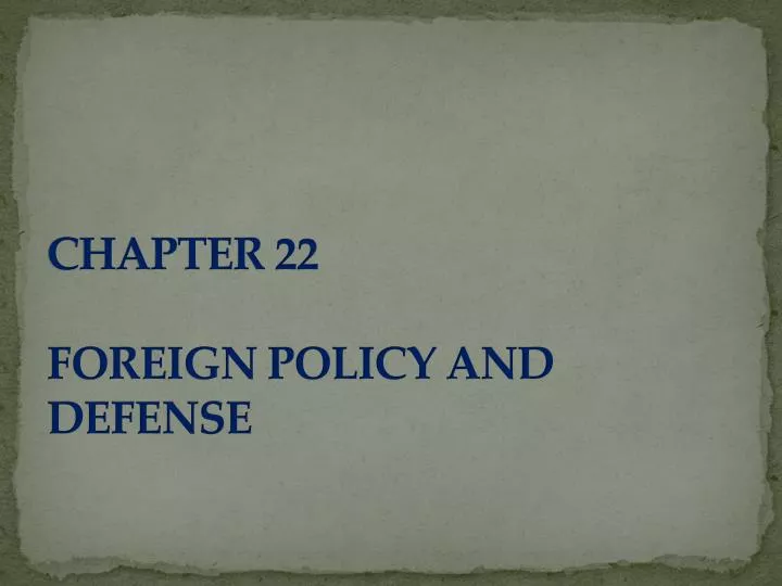chapter 22 foreign policy and defense