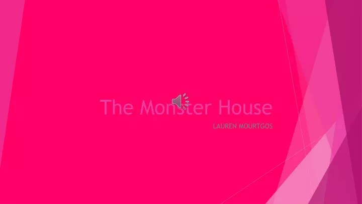 the monster house
