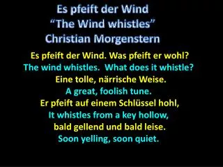 Es pfeift der Wind. Was pfeift er wohl ? The wind whistles. What does it whistle?