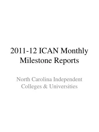 2011-12 ICAN Monthly Milestone Reports