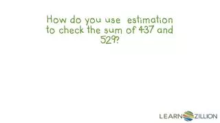 How do you use estimation to check the sum of 437 and 529?