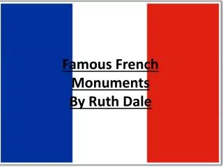 Famous French Monuments By Ruth Dale
