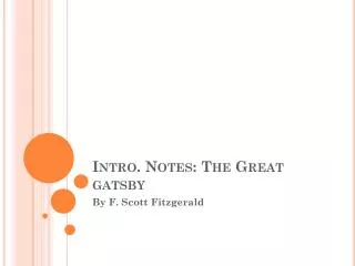 Intro. Notes: The Great gatsby