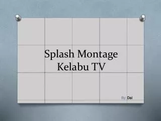 Splash Montage Kelabu TV