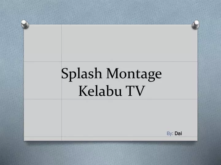 splash montage kelabu tv