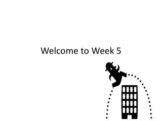 Welcome to Week 5
