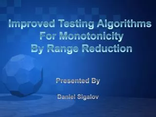 Improved Testing Al gorithms For Monotonicity By Range Reduction