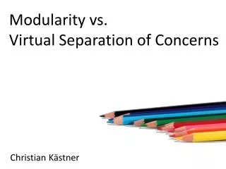 Modularity vs. Virtual Separation of Concerns