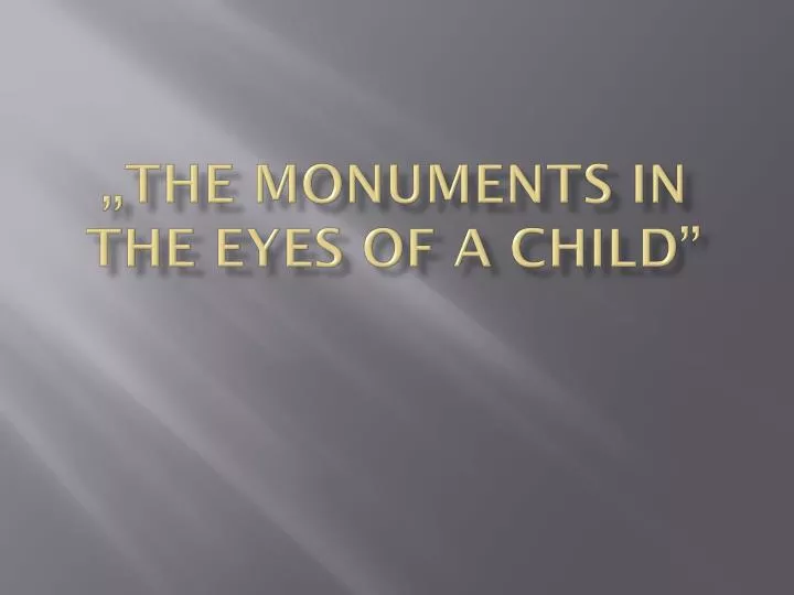 the monuments in the eyes of a child