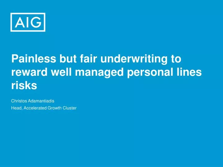 painless but fair underwriting to reward well managed personal lines risks