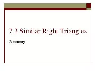 7.3 Similar Right Triangles
