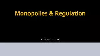 Monopolies &amp; Regulation