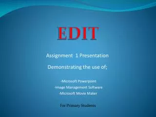 Assignment 1 Presentation Demonstrating the use of;