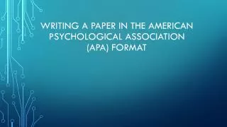 Writing a paper in The American Psychological Association (APA) format