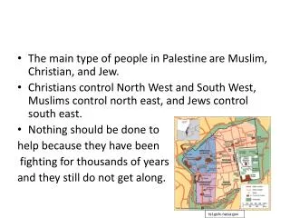 The main type of people in Palestine are Muslim, Christian, and Jew .