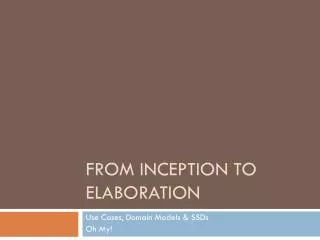 From Inception to Elaboration