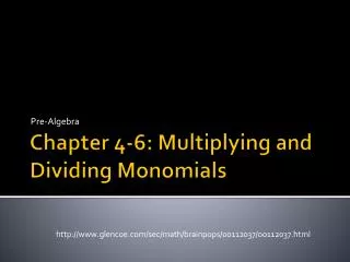 Chapter 4-6: Multiplying and Dividing Monomials