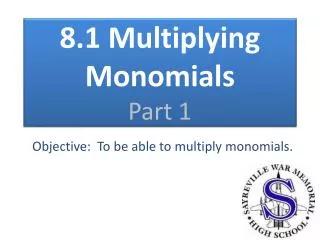 8.1 Multiplying Monomials Part 1