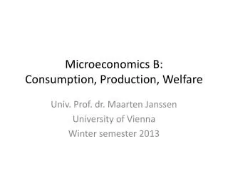 Microeconomics B: Consumption, Production, Welfare