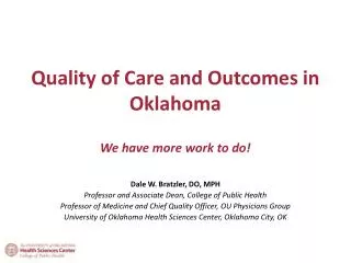 Quality of Care and Outcomes in Oklahoma W e have more work to do!