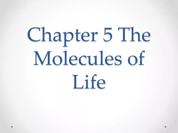 chapter 5 the molecules of life