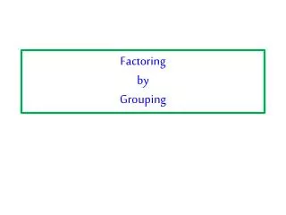 Factoring by Grouping