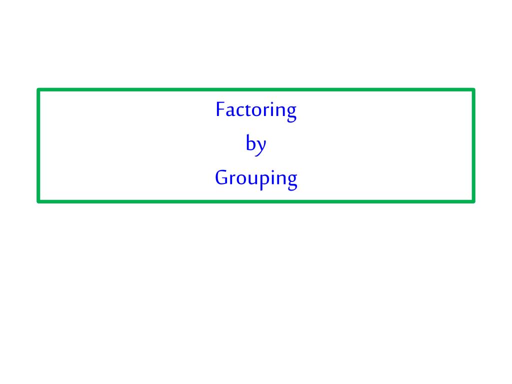 PPT - Factoring by Grouping PowerPoint Presentation, free download - ID ...