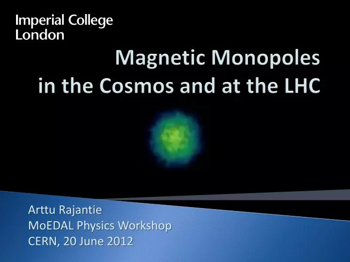 magnetic monopoles in the cosmos and at the lhc