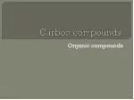 Carbon compounds.