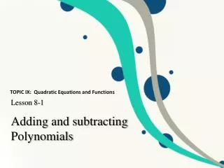 Ad ding and subtracting Polynomials