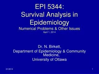 EPI 5344: Survival Analysis in Epidemiology Numerical Problems &amp; Other Issues April 1, 2014