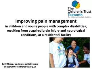 Sally Nissen, lead nurse palliative care snissen@thechildrenstrust.uk