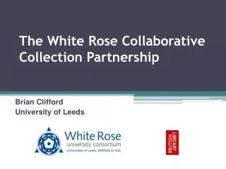 The White Rose Collaborative Collection Partnership
