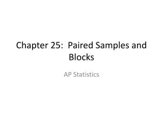Chapter 25: Paired Samples and Blocks