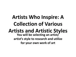 Artists Who Inspire : A Collection of Various Artists and Artistic Styles