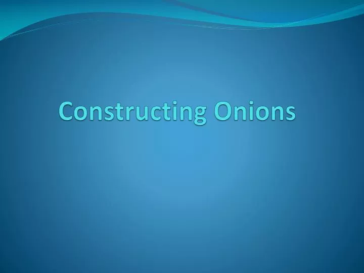 constructing onions
