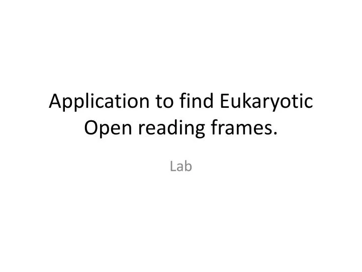 application to find eukaryotic open reading frames
