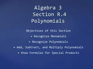 Algebra 3 Section R.4 Polynomials