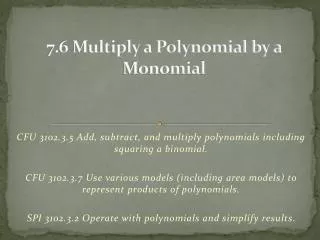 7 .6 Multiply a Polynomial by a Monomial