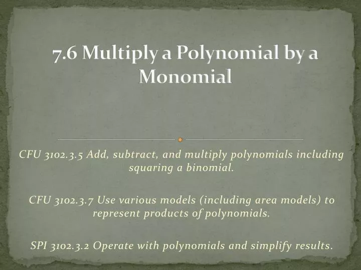7 6 multiply a polynomial by a monomial