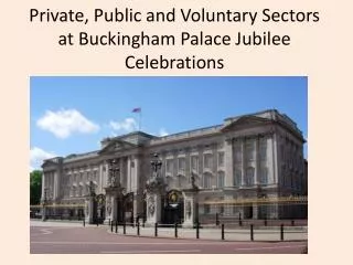 Private, Public and Voluntary Sectors at Buckingham Palace Jubilee Celebrations