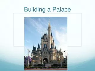 Building a Palace