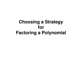 Choosing a Strategy for Factoring a Polynomial